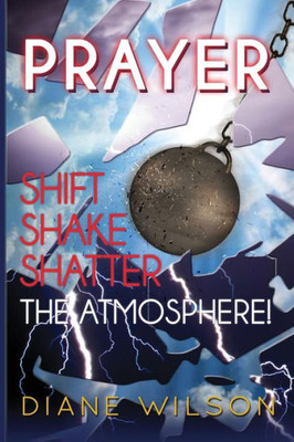 Prayer: Shift-Shake-Shatter The Atmosphere