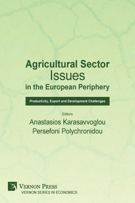 Agricultural Sector Issues In The European Periphery: Productivity, Export And Development Challenges (Economics)