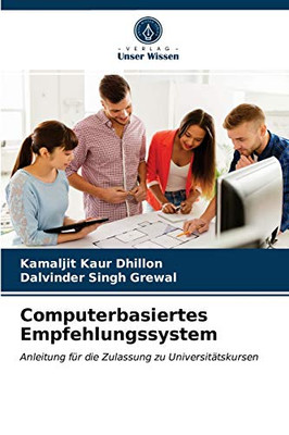 Computerbasiertes Empfehlungssystem: Anleitung für die Zulassung zu Universitätskursen (German Edition)