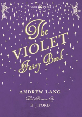 The Violet Fairy Book - Illustrated By H. J. Ford (Andrew Lang's Fairy Books)