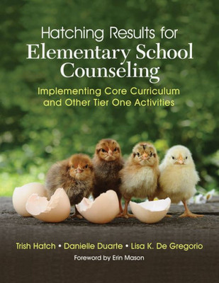 Hatching Results For Elementary School Counseling: Implementing Core Curriculum And Other Tier One Activities