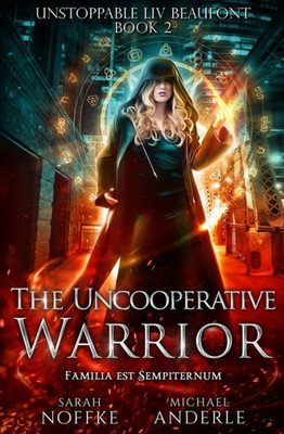 The Uncooperative Warrior (Unstoppable Liv Beaufont)