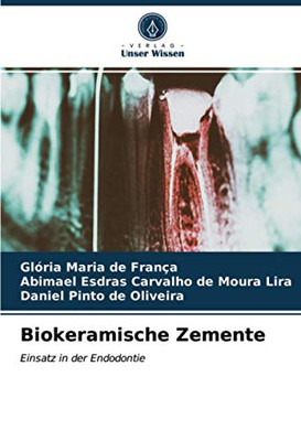 Biokeramische Zemente: Einsatz in der Endodontie (German Edition)