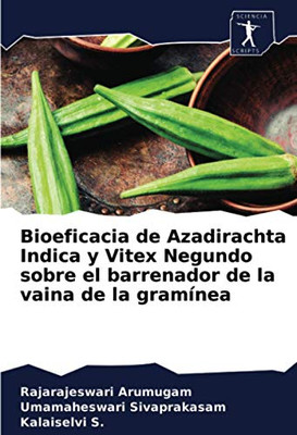 Bioeficacia de Azadirachta Indica y Vitex Negundo sobre el barrenador de la vaina de la gramínea (Spanish Edition)