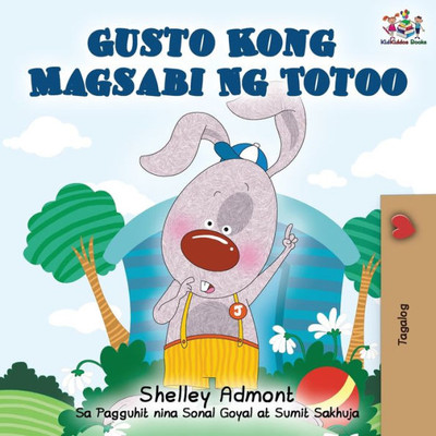 Gusto Kong Magsabi Ng Totoo: I Love To Tell The Truth - Tagalog Edition (Tagalog Bedtime Collection)