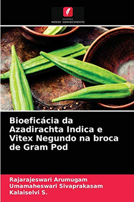 Bioeficácia da Azadirachta Indica e Vitex Negundo na broca de Gram Pod (Portuguese Edition)