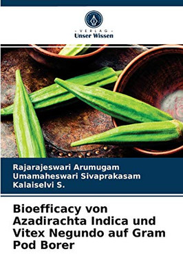 Bioefficacy von Azadirachta Indica und Vitex Negundo auf Gram Pod Borer (German Edition)