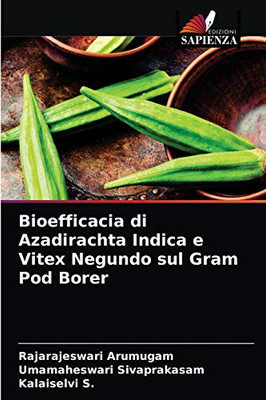 Bioefficacia di Azadirachta Indica e Vitex Negundo sul Gram Pod Borer (Italian Edition)