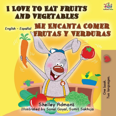 I Love To Eat Fruits And Vegetables Me Encanta Comer Frutas Y Verduras: English Spanish Bilingual Book (English Spanish Bilingual Collection) (Spanish Edition)