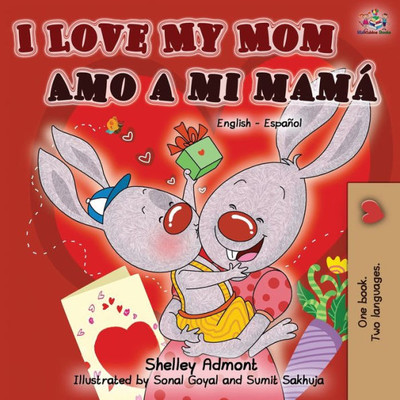 I Love My Mom Amo A Mi Mama (English Spanish Bilingual Book) (English Spanish Bilingual Collection) (Spanish Edition)