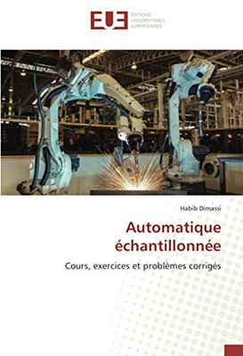 Automatique échantillonnée: Cours, exercices et problèmes corrigés (French Edition)
