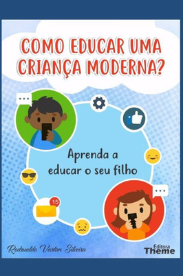 Como Educar Uma Criança Moderna?: Aprenda A Educar O Seu Filho (Portuguese Edition)