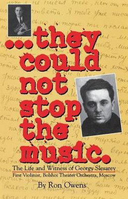 They Could Not Stop The Music: The Life And Witness Of Georgy Slesarev