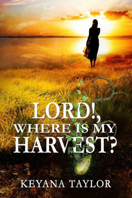 Lord! Where Is My Harvest?