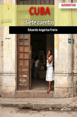 Cuba: Siete Cuentos (Spanish Edition)