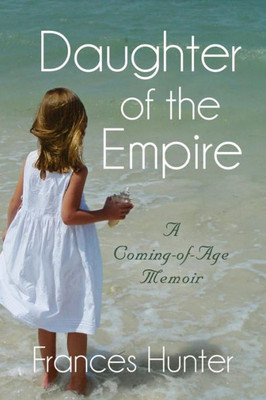 Daughter Of The Empire: A Coming-Of-Age Memoir