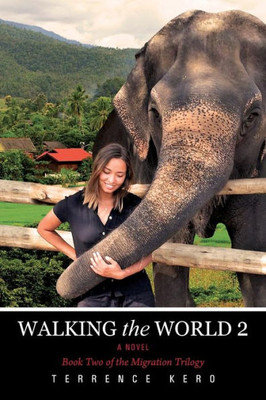 Walking The World 2 A Novel: Book Two Of The Migration Trilogy