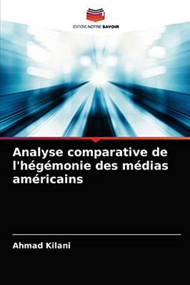 Analyse comparative de l'hégémonie des médias américains (French Edition)