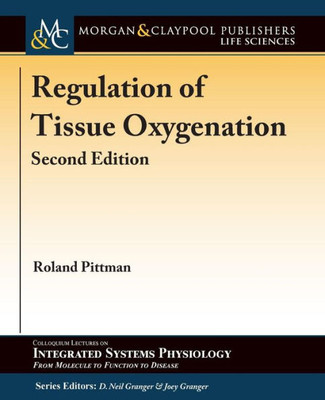 Regulation Of Tissue Oxygenation, Second Edition (Colloquium Integrated Systems Physiology: From Molecule To Function To Disease)