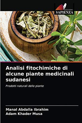 Analisi fitochimiche di alcune piante medicinali sudanesi (Italian Edition)