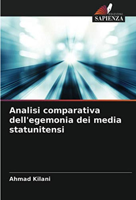 Analisi comparativa dell'egemonia dei media statunitensi (Italian Edition)