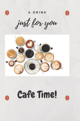 A Drink Just For You: Cafe Time!