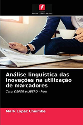 Análise linguística das inovações na utilização de marcadores (Portuguese Edition)