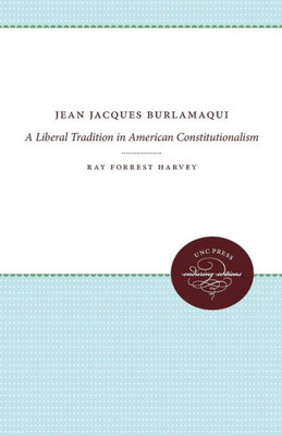 Jean Jacques Burlamaqui: A Liberal Tradition In American Constitutionalism