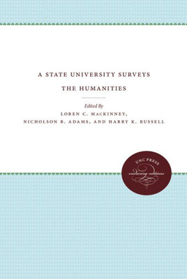 A State University Surveys The Humanities (University Of North Carolina Sesquicentennial Publications)