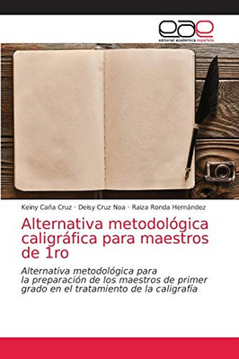 Alternativa metodológica caligráfica para maestros de 1ro: Alternativa metodológica para la preparación de los maestros de primer grado en el tratamiento de la caligrafía (Spanish Edition)