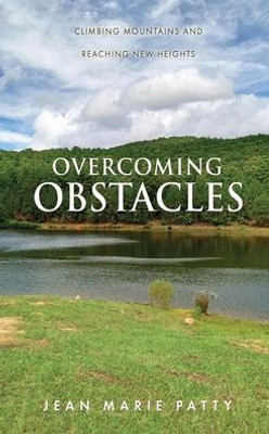 Overcoming Obstacles: Climbing Mountains And Reaching New Heights