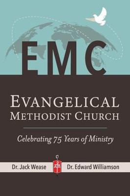 Evangelical Methodist Church: Celebrating 75 Years Of Ministry