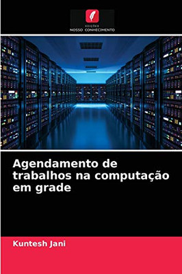 Agendamento de trabalhos na computação em grade (Portuguese Edition)
