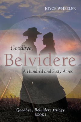 Goodbye, Belvidere: A Hundred And Sixty Acres (1)