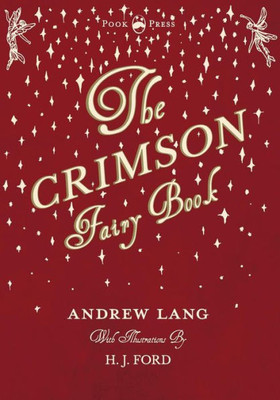 The Crimson Fairy Book - Illustrated By H. J. Ford (8) (Andrew Lang's Fairy Books)
