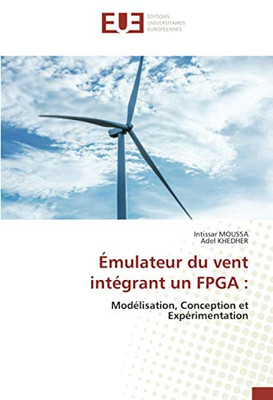 Émulateur du vent intégrant un FPGA :: Modélisation, Conception et Expérimentation (French Edition)