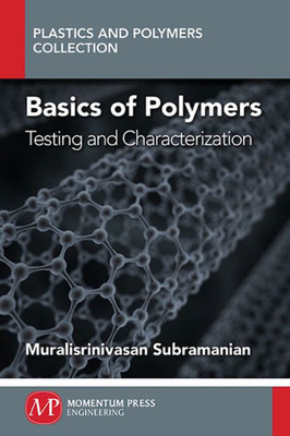 Basics Of Polymers, Volume I: Testing And Characterization