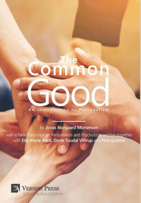 The Common Good: An Introduction To Personalism (Vernon Philosophy)