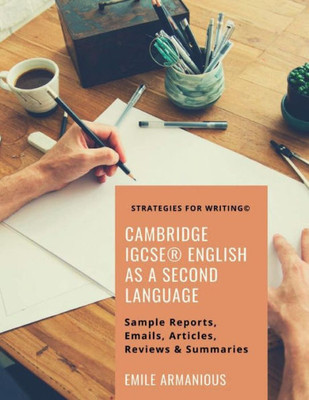 Cambridge Igcse English As A Second Language: Strategies For Writing: Focus On Writing & Summary