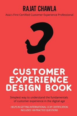 Customer Experience Design Book: Simplest Way To Understand The Fundamentals Of Customer Experience In The Digital Age