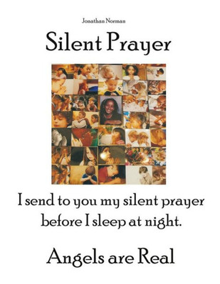 Silent Prayer: I Send To You My Silent Prayer Before I Sleep At Night. Angels Are Real