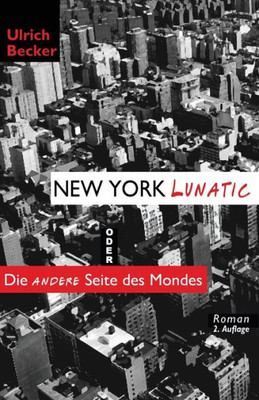 New York Lunatic Oder Die Andere Seite Des Mondes (German Edition)