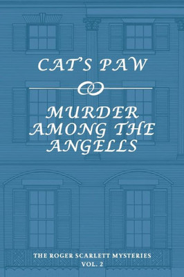 The Roger Scarlett Mysteries, Vol. 2: Cat's Paw / Murder Among The Angells