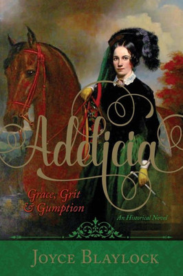 Adelicia: Grace, Grit And Gumption