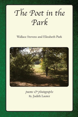 The Poet In The Park; Wallace Stevens And Elizabeth Park