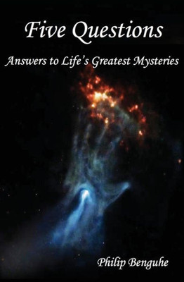 Five Questions: Answers To Life's Greatest Mysteries