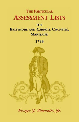 The Particular Assessment Lists For Baltimore And Carroll Counties, 1798