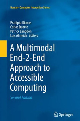 A Multimodal End-2-End Approach To Accessible Computing (HumanComputer Interaction Series)