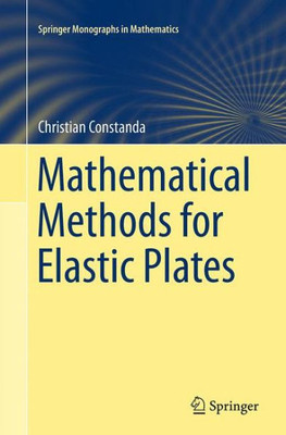 Mathematical Methods For Elastic Plates (Springer Monographs In Mathematics)