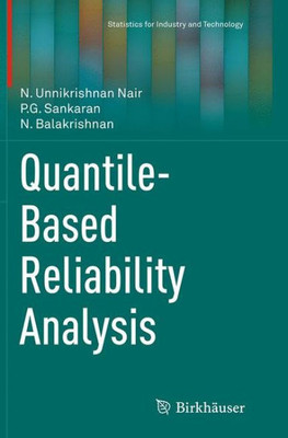 Quantile-Based Reliability Analysis (Statistics For Industry And Technology)